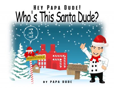 Hey Papa Dude! Who's This Santa Dude? by Papa Dude